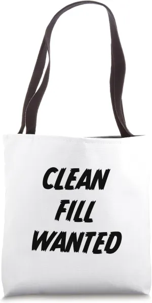Clean Fill Wanted - cool construction Tote Bag