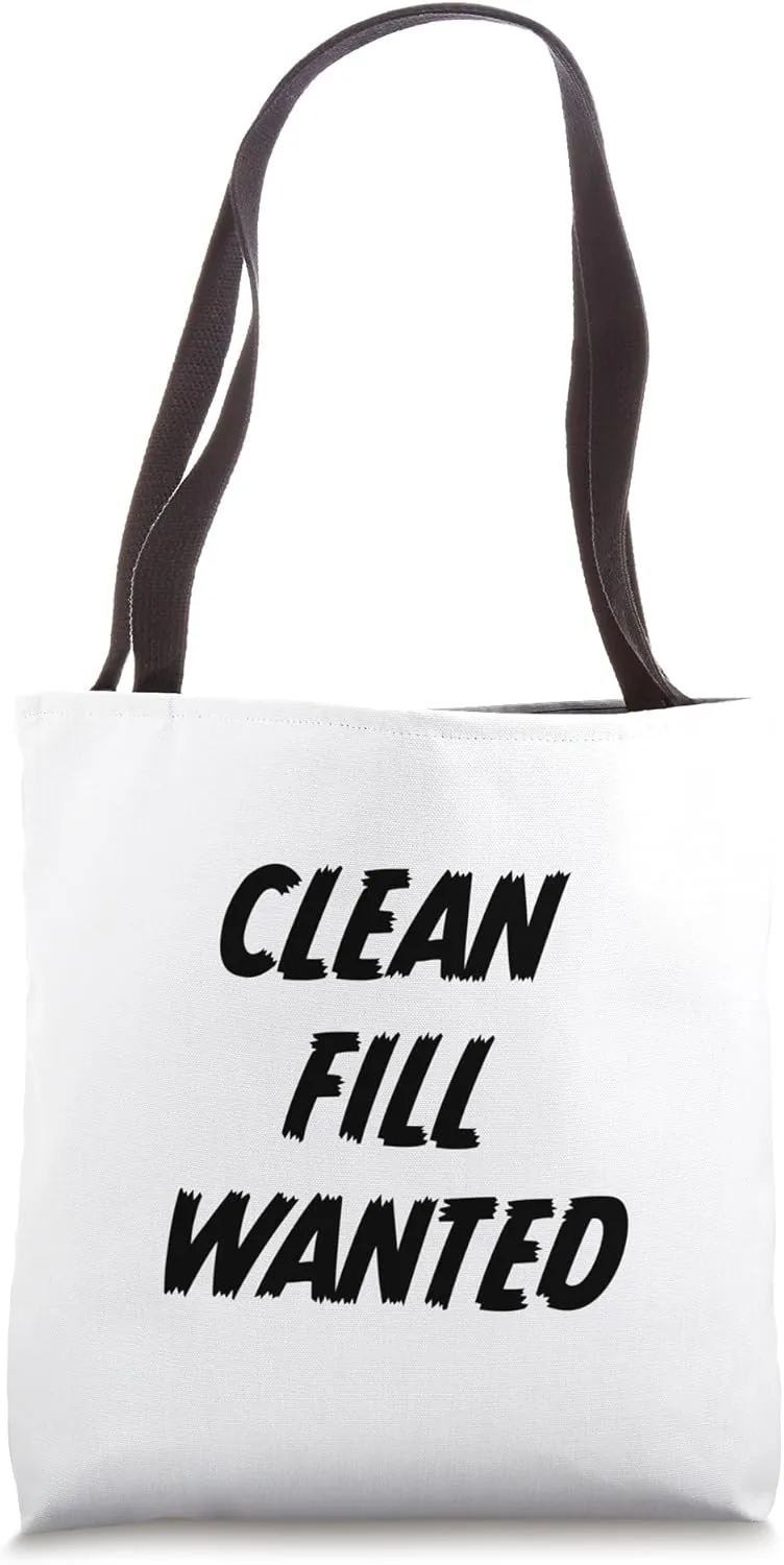 Clean Fill Wanted - cool construction Tote Bag